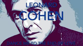 Dance Me To The End Of Love  Leonard Cohen [upl. by Eerased]