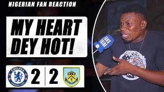 CHELSEA 22 BURNLEY  Fred  NIGERIAN FAN REACTION Premier League 202324 HIGHLIGHTS [upl. by Therese]