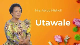 Utawale  Mrs Abiud Misholi Official Music Audio [upl. by Melcher]