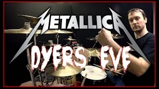 METALLICA  Dyers Eve  Drum Cover [upl. by Staffard]