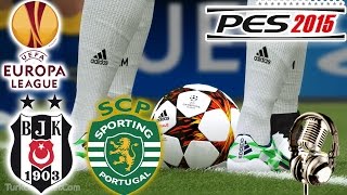 BEŞİKTAŞSPORTING LIZBON Avrupa Ligi Maçı  PES 2015 Türkçe Spikerli [upl. by Aneloc]