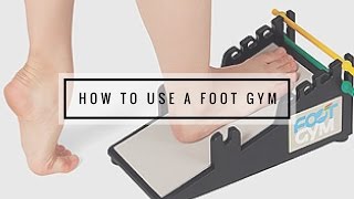 How To Use a Foot Gym [upl. by Perusse927]