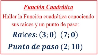 Hallar la FUNCIÓN CUADRÁTICA de forma POLINÓMICA conociendo sus raíces y un punto de paso [upl. by Enohpesrep]