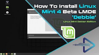 How To Install Linux Mint 4 Beta LMDE Debbie  Linux Mint Debian Edition [upl. by Gwen]