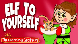 Elf To Yourself ♫ Songs About Elves ♫ Fun Christmas Songs by The Learning Station [upl. by Colton596]