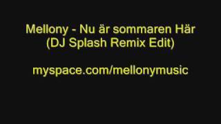 Mellony  Nu är Sommaren Här DJ Splash Remix Edit [upl. by Cheke]