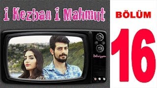 1 Kezban 1 Mahmut  16 Bölüm Sansürsüz [upl. by Buffo]