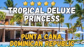 Tropical Deluxe Princess  Punta Cana Dominican Republic AllInclusive Resort [upl. by Atirrehs]