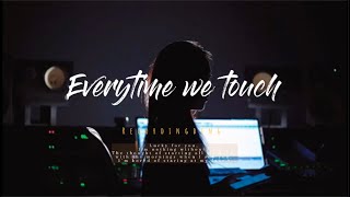 Everytime We Touch  Recordingding 錄音吉娃娃 X DINI [upl. by Lirva]