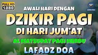 DZIKIR PAGI di HARI JUMAT PEMBUKA PINTU REZEKI  ZIKIR PEMBUKA PINTU REZEKI  Dzikir Mustajab Pagi [upl. by Nnylram]