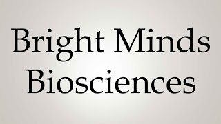 How to Pronounce Bright Minds Biosciences [upl. by Nesline]