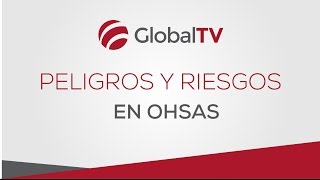 Identificación de peligros y riesgos en OHSAS 18001 GlobalTV [upl. by Niggem]