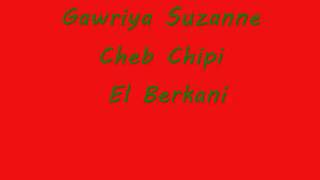 Gawria Suzanne cheb Chipi el berkani [upl. by Mickie]