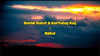 Burak Bulut amp Kurtuluş Kuş  Nabız SözleriLyrics [upl. by Atterbury880]