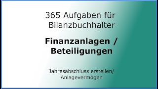 365 Aufgaben für Bilanzbuchhalter 010111  Jahresabschluss erstellen  Finanzanlagen  Beteiligung [upl. by Doloritas]