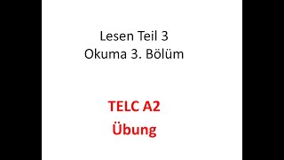 TELC A2 Almanca Sınavı Lesen Okuma Sınavı 3 Bölüm Teil 3 Okuma Parçası Leseverstehen [upl. by Tamsky]