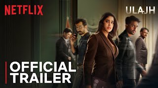 Ulajh  Official Trailer  Janhvi Kapoor Gulshan Devaiah Roshan Mathew  Netflix India [upl. by Irpak354]