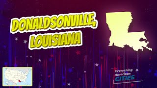 Donaldsonville Louisiana ⭐️🌎 AMERICAN CITIES 🌎⭐️ [upl. by Ong]