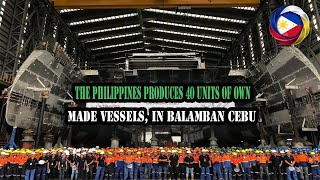 THE PHILIPPINES PRODUCES 40 UNITS OF OWN MADE VESSELS IN BALAMBAN CEBU [upl. by Etnor]