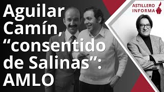 AstilleroInforma  “Provinciano” le dijo Aguilar Camín y AMLO exhibe favores de Salinas de Gortari [upl. by Adnomar410]