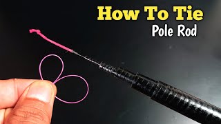 Best 5 methods Tying fishing line to fishing pole  How to tie pole rod [upl. by Ellecram]