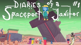 Diaries of a Spaceport Janitor 1  A Great Start [upl. by Rockwood722]