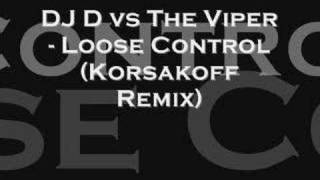 DJ D vs The Viper  Loose Control Korsakoff Remix [upl. by Yenittirb250]