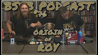 The Origin Of Roy  BSSB Podcast 76 [upl. by Hanauq958]