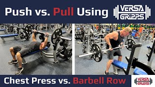 Push vs Pull Chest Press Barbell Row with Versa Gripps [upl. by Hairehcaz869]