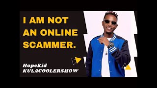 KulaCoolerShow Hopekid Kenya  I Am Not an Online Scammer [upl. by Ailyn]