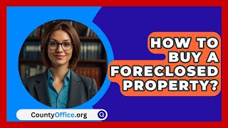 How To Buy A Foreclosed Property  CountyOfficeorg [upl. by Shurlock]