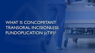 Concomitant Transoral Incisionless Fundoplication cTIF An Innovative Antireflux Procedure [upl. by Ylrbmik]