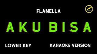 FLANELLA  AKU BISA KARAOKE VERSION LOWER KEY [upl. by Martine]