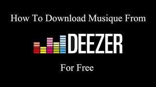 Updated Download Music and Albums With deezer downloader From Deezer For Free [upl. by Douglass]