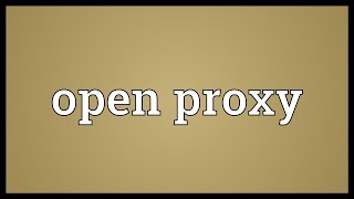 Open proxy Meaning [upl. by Ycnaffit]