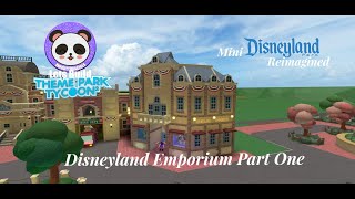 Lets Build TPT2 Mini Disneyland Reimagined Disneyland Emporium Part One [upl. by Llenrag]