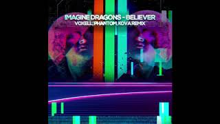 Imagine Dragons  Believer Voxell Phantom Kova rmx [upl. by Iveson247]