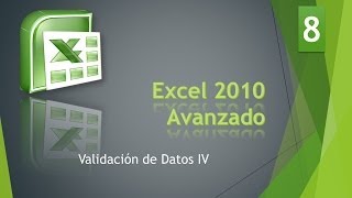 Excel Avanzado 2010 Bases de Datos 8 Validación IV [upl. by Delorenzo]