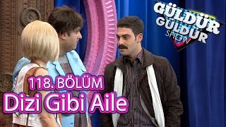 Güldür Güldür Show 118 Bölüm Dizi Gibi Aile Skeci [upl. by Yhtomit382]