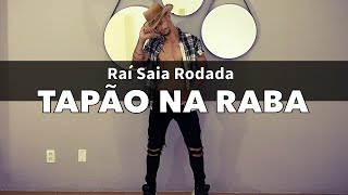 Tapão Na Raba  Raí Saia Rodada COREOGRAFIA Pabinho [upl. by Black]