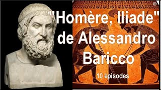 quotHomère Iliadequot de Alessandro Baricco en 10 épisodes [upl. by Rad]