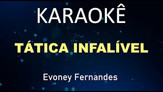 Karaokê  Tática Infalível  Evoney Fernandes [upl. by Lladnek113]