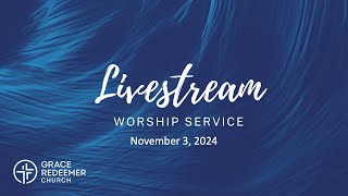 GRC Sunday Worship Service November 3 2024 [upl. by Malvia]