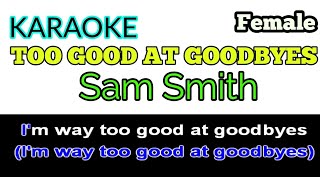 Sam Smith  Too Good At Goodbyes  Karaoke  instrumental  Lyrics  Female tone [upl. by Dottie12]