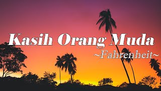 Kasih Orang Muda  Fahrenheit Lirik [upl. by Ogu]