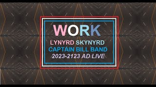 WORK Lynyrd Skynyrd Captain Bill Band 2023 2123 AD Live [upl. by Aklog]