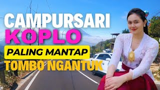 MANTAP TENAN CAMPURSARI KOPLO SING PALING TOP UNTUK TEMAN KERJA LAN TEMAN PERJALANAN TOMBO NGANTUK [upl. by Ashwell]