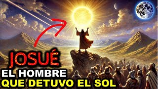 La Historia de Josué El Hombre que Detuvo el Sol y Sucedió a Moisés [upl. by Schreck235]