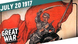 July Days In Petrograd  Blood On The Nevsky Prospect I THE GREAT WAR Week 156 [upl. by Dace]