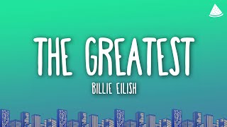 Billie Eilish  THE GREATEST Lyrics [upl. by Koziarz]